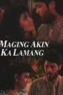 Maging Akin Ka Lamang (Digitally Restored)